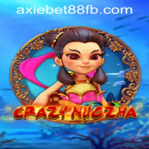 Exploring the Thrills of CrazyNuoZha in AxieBet88 Casino