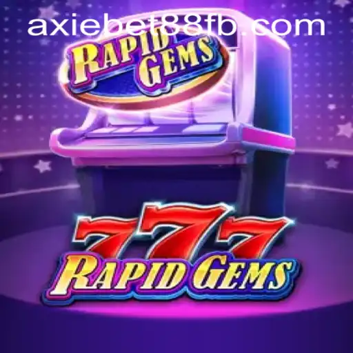 Experience the Thrills of RapidGems777 at AxieBet88 Casino