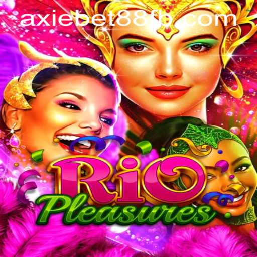 Unveiling the Thrill of RioPleasures: Explore the Vibrant World of AxieBet88 Casino's Latest Game